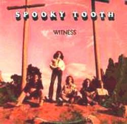 Spooky Tooth : Witness